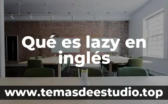 Problemas en el idioma inglés que es 8 Qué es lazy en inglés