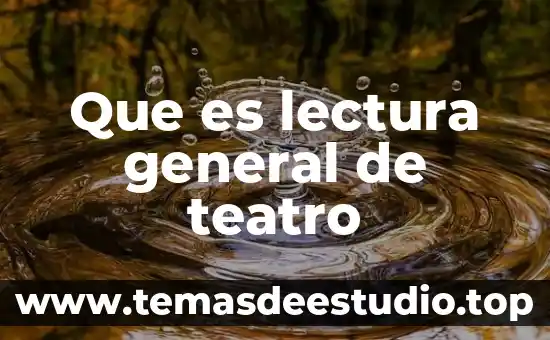 Que es una obra de teatro dramatica y sus caracteristicas 3 Que es lectura general de teatro