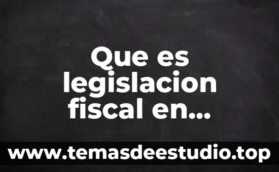 Que es legislacion fiscal en mexico