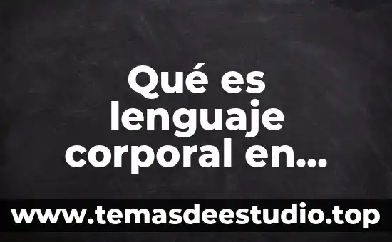 Que es movimiento corporal estaticos 4 Qué es lenguaje corporal en educación física