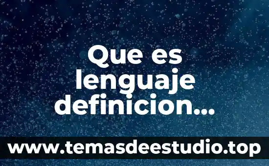 Que es el lenguaje como objeto de cultura 3 Que es lenguaje definicion etimologica