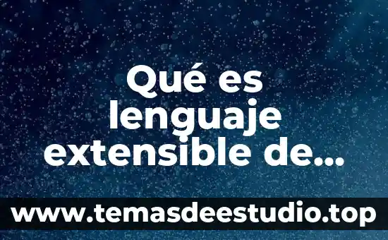 Qué es el lenguaje como símbolo 3 Qué es lenguaje extensible de marcado de hipertexto