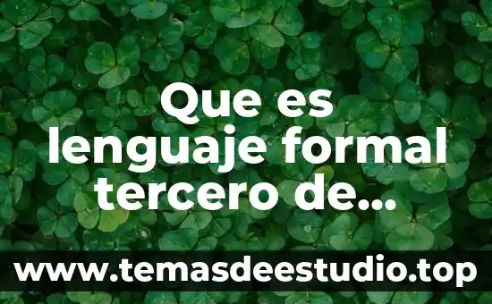 Que es el conocimiento cientifico formal 6 Que es lenguaje formal tercero de primaria
