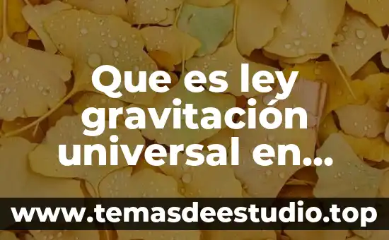 Que es historia universal dibujo 8 Que es ley gravitación universal en fisica