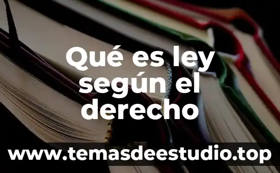 Qué es ley según el derecho