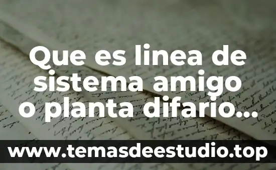 Que es ajuste de linea en notepad++ 4 Que es linea de sistema amigo o planta difario telcel