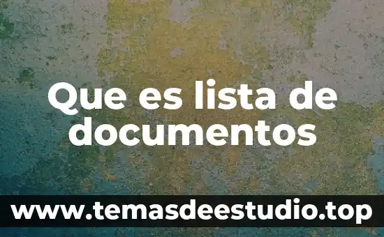 Que es desglose de documentos 7 Que es lista de documentos