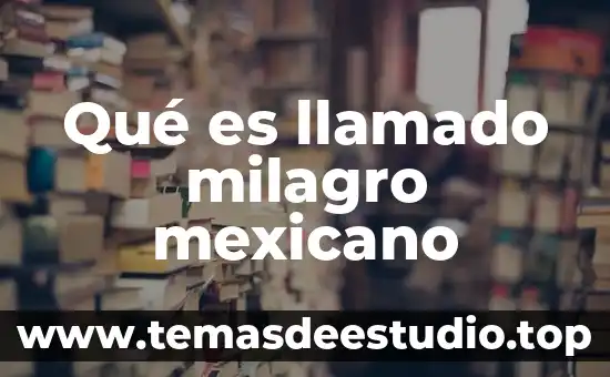Qué es llamado milagro mexicano