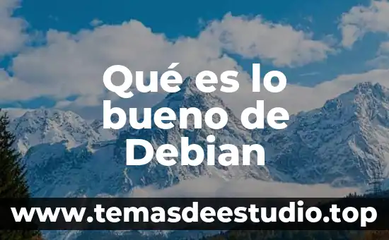 Qué es lo bueno de Debian