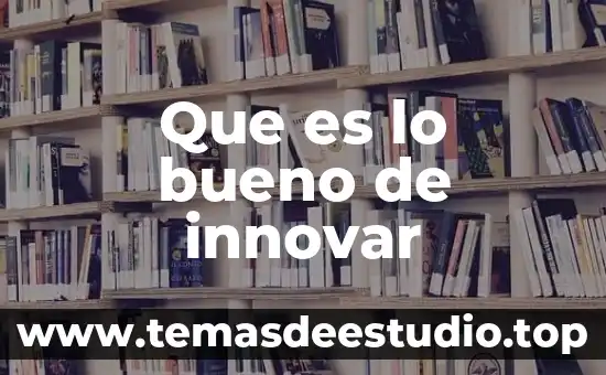 Que es lo bueno de innovar