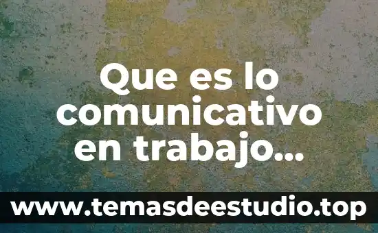 Que es lo comunicativo en trabajo social