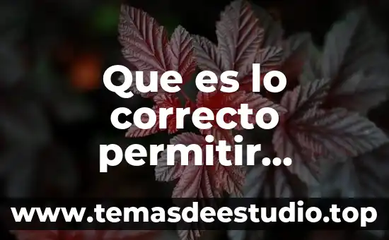 Que es lo correcto permitir prohibir o educar