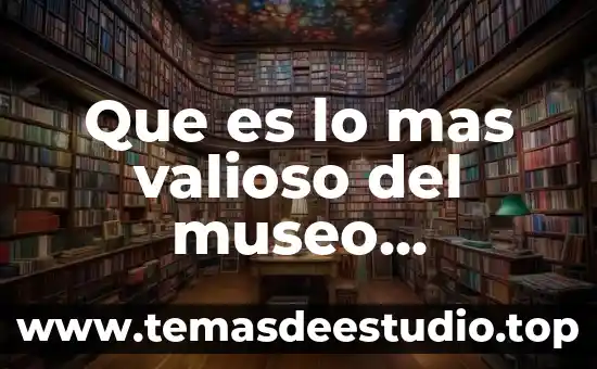 Que es identidad del mas alla de las fronteras 6 Que es lo mas valioso del museo soumaya