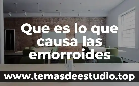 Que es lo que causa las emorroides