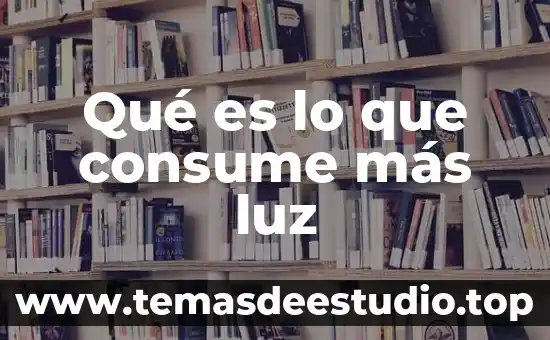 Que es lo que la gente mas consume 2017 4 Qué es lo que consume más luz