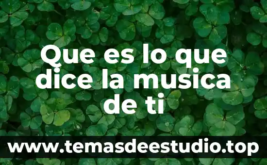 Qué es la música comercial y ejemplos 6 Que es lo que dice la musica de ti