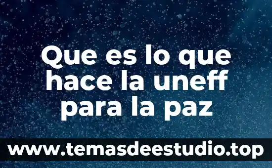Que es y que hace la corte de justicia 6 Que es lo que hace la uneff para la paz