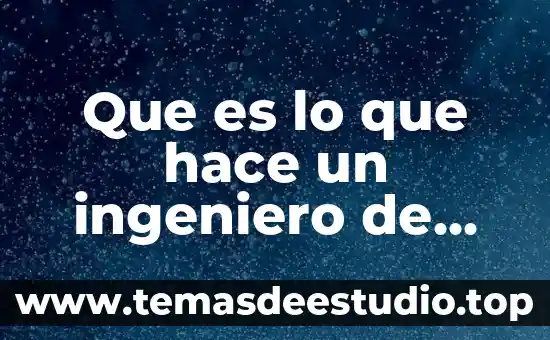 Que es y para que sirve una flor preescolar 6 Que es lo que hace un ingeniero de yacimientos