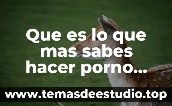 Que es la flor mas bella del ejido 5 Que es lo que mas sabes hacer porno memes