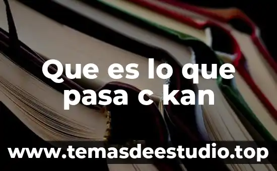 Que es lo que pasa c kan