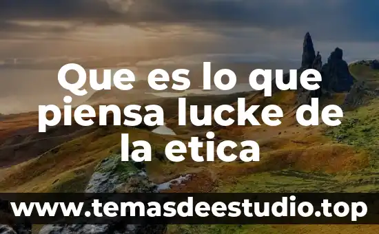 Que es lo que piensa lucke de la etica