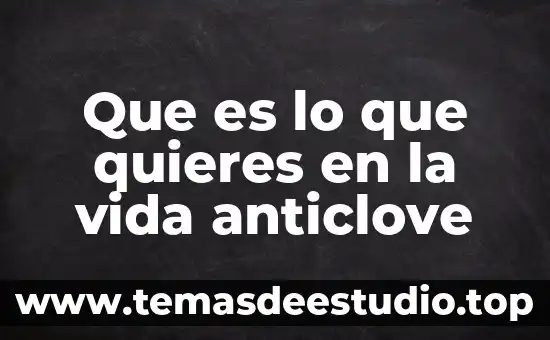 Que es lo que quieres en la vida anticlove