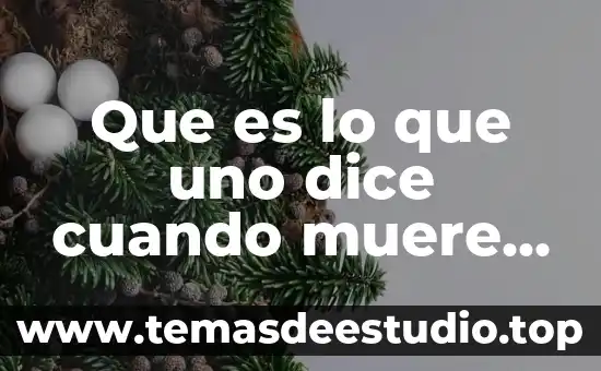 Que es lo que uno dice cuando muere una persona