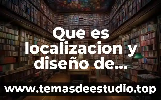 Que es una localizacion de proyectos 4 Que es localizacion y diseño de planta