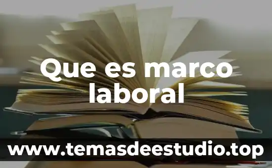 Que es marco laboral