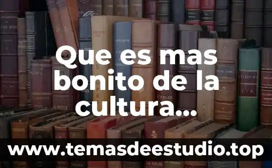 Que es mas bonito huatulco o los cabos 3 Que es mas bonito de la cultura mexicana