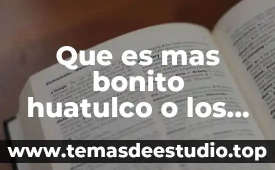 Que es mas bonito de la cultura mexicana 3 Que es mas bonito huatulco o los cabos