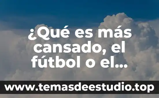 Qué es más flor imperial o quintilla 7 ¿Qué es más cansado, el fútbol o el baloncesto?