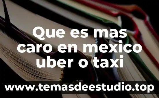 Que es mas caro en mexico uber o taxi
