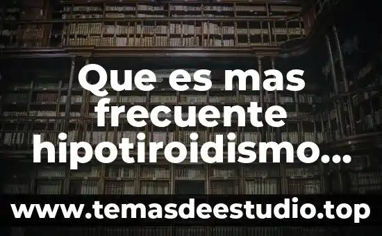 Qué es asentamiento primario en danza 5 Que es mas frecuente hipotiroidismo primario o el subclinco