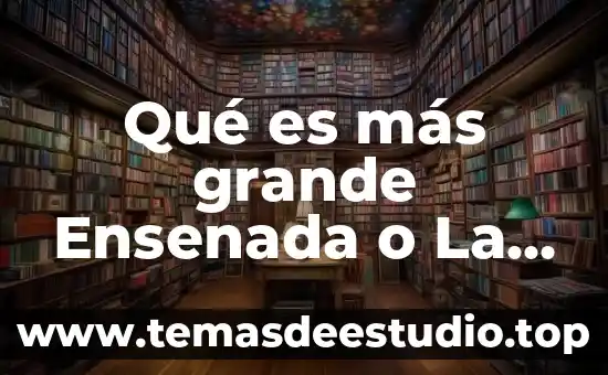 Que es mas grande sol o tierra 5 Qué es más grande Ensenada o La Paz