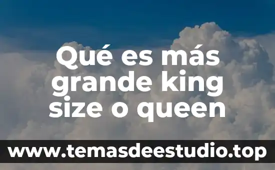 Que es mas grande sol o tierra 6 Qué es más grande king size o queen