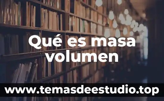 Que es volumen molecular gramo en quimica 3 Qué es masa volumen