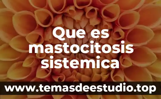 Que es una politica sistemica 8 Que es mastocitosis sistemica