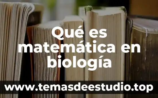 Que es tropismo en biologia 5 Qué es matemática en biología