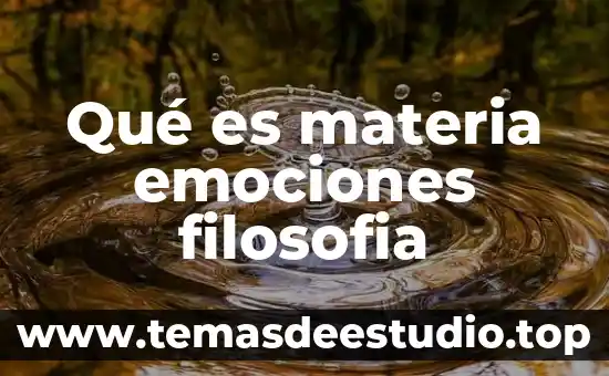 Que es la expresion de emociones en la literatura 7 Qué es materia emociones filosofia