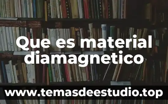 Material desing que es 3 Que es material diamagnetico