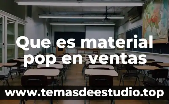 Qué es material educativo tipos y nombres 8 Que es material pop en ventas