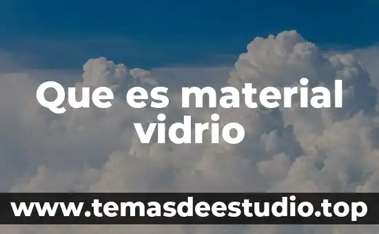 Que es material vidrio