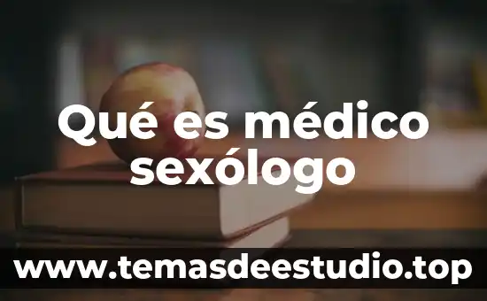 Qué es médico sexólogo