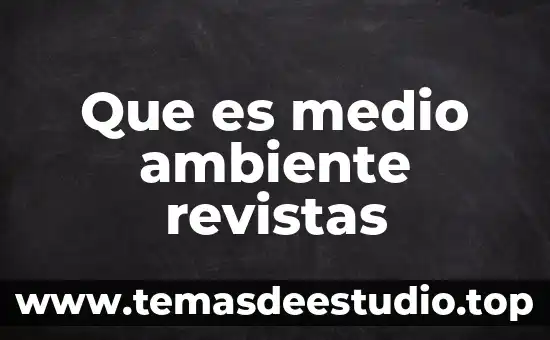 Que es medio ambiente revistas
