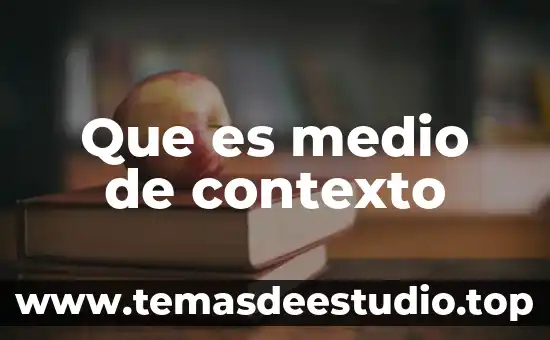Que es medio de contexto