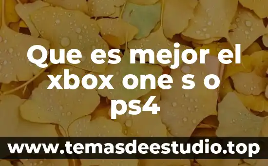 Que es mejor play o xbox one 5 Que es mejor el xbox one s o ps4
