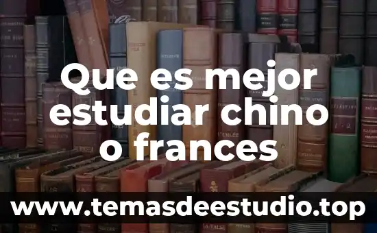 Que es mejor el idioma ingles o frances 5 Que es mejor estudiar chino o frances