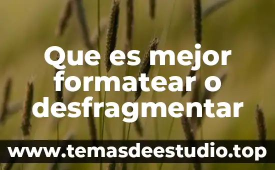 Que es mejor formatear o desfragmentar