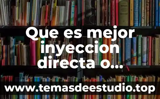 Inyección indirecta que es su funcion y significado 5 Que es mejor inyeccion directa o indirecta en gasolina